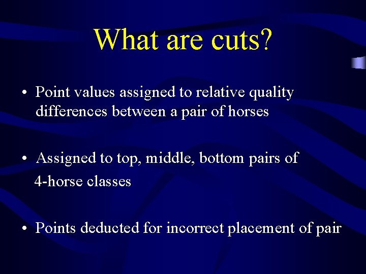 What are cuts? • Point values assigned to relative quality differences between a pair