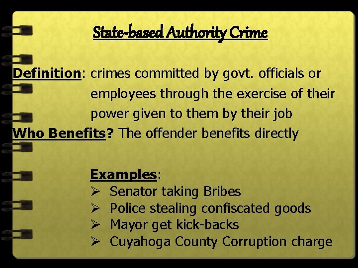 State-based Authority Crime Definition: crimes committed by govt. officials or employees through the exercise