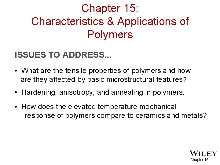 Chapter 15: Characteristics & Applications of Polymers ISSUES TO ADDRESS. . . • What