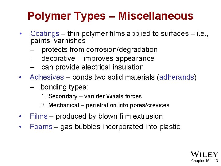 Polymer Types – Miscellaneous • • Coatings – thin polymer films applied to surfaces