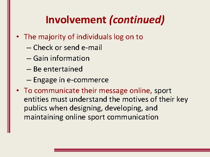 Involvement (continued) • The majority of individuals log on to – Check or send