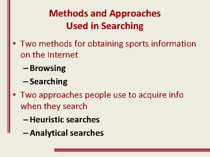 Methods and Approaches Used in Searching • Two methods for obtaining sports information on