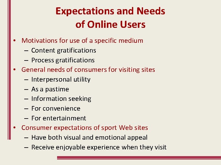 Expectations and Needs of Online Users • Motivations for use of a specific medium
