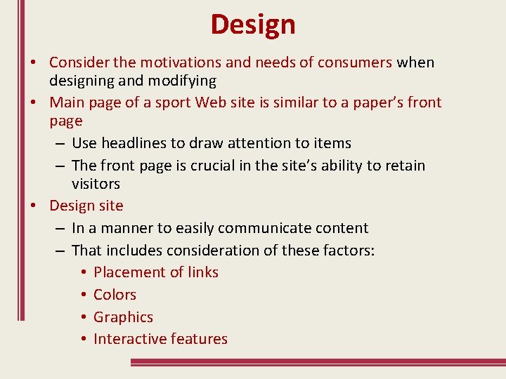 Design • Consider the motivations and needs of consumers when designing and modifying •