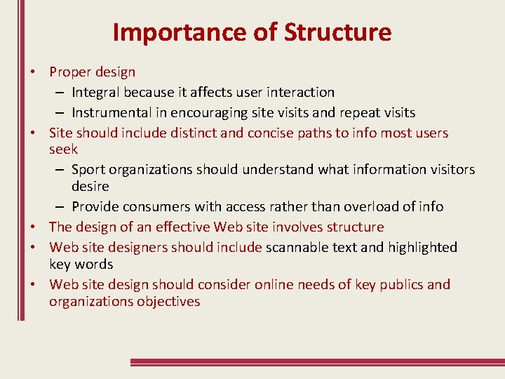 Importance of Structure • Proper design – Integral because it affects user interaction –
