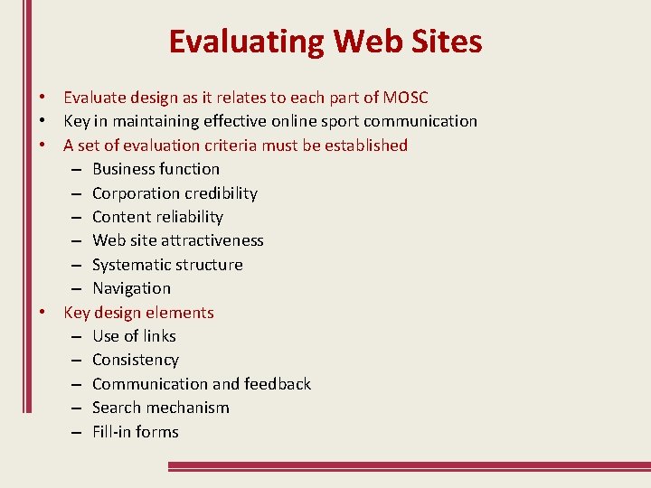 Evaluating Web Sites • Evaluate design as it relates to each part of MOSC