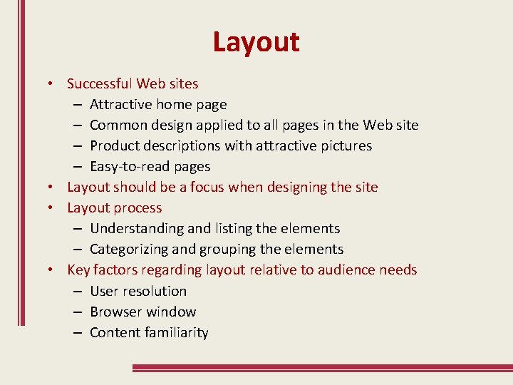 Layout • Successful Web sites – Attractive home page – Common design applied to