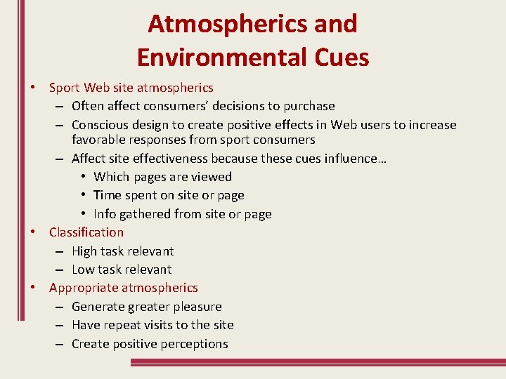 Atmospherics and Environmental Cues • Sport Web site atmospherics – Often affect consumers’ decisions