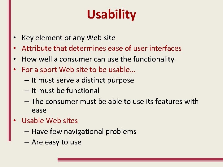 Usability Key element of any Web site Attribute that determines ease of user interfaces