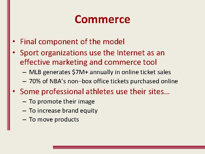Commerce • Final component of the model • Sport organizations use the Internet as