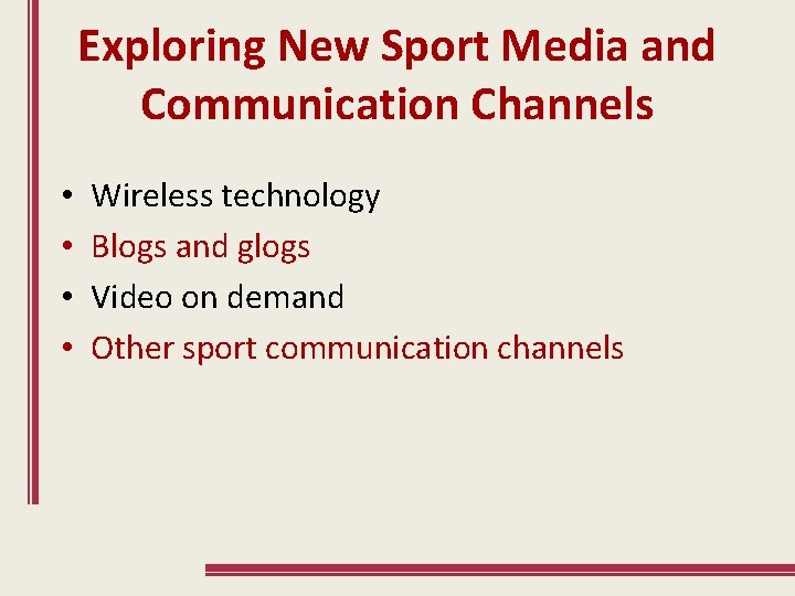 Exploring New Sport Media and Communication Channels • • Wireless technology Blogs and glogs