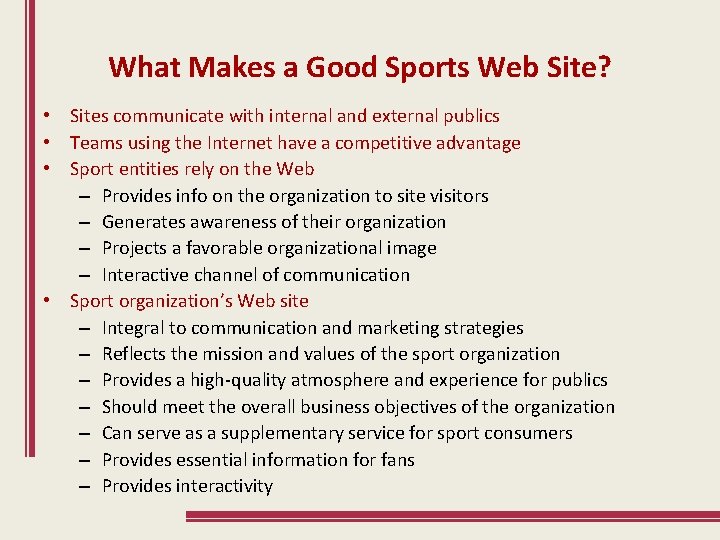 What Makes a Good Sports Web Site? • Sites communicate with internal and external