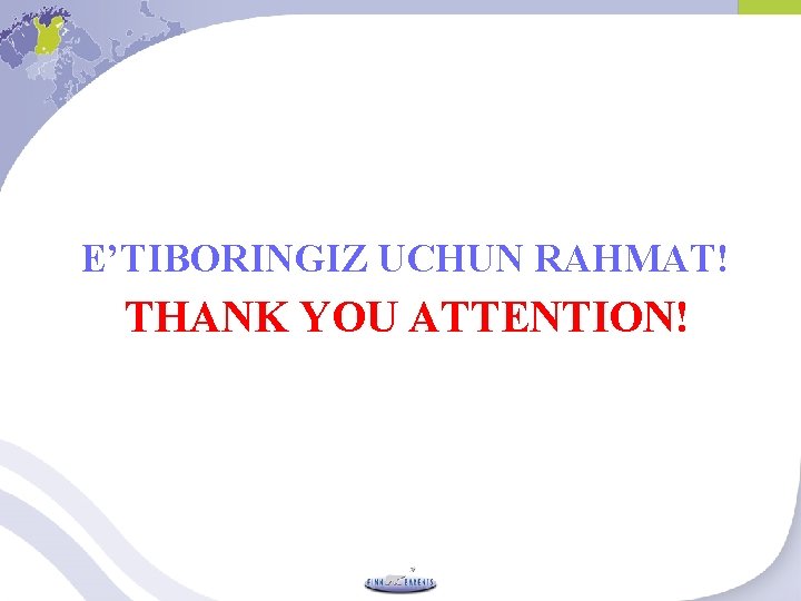 E’TIBORINGIZ UCHUN RAHMAT! THANK YOU ATTENTION! 