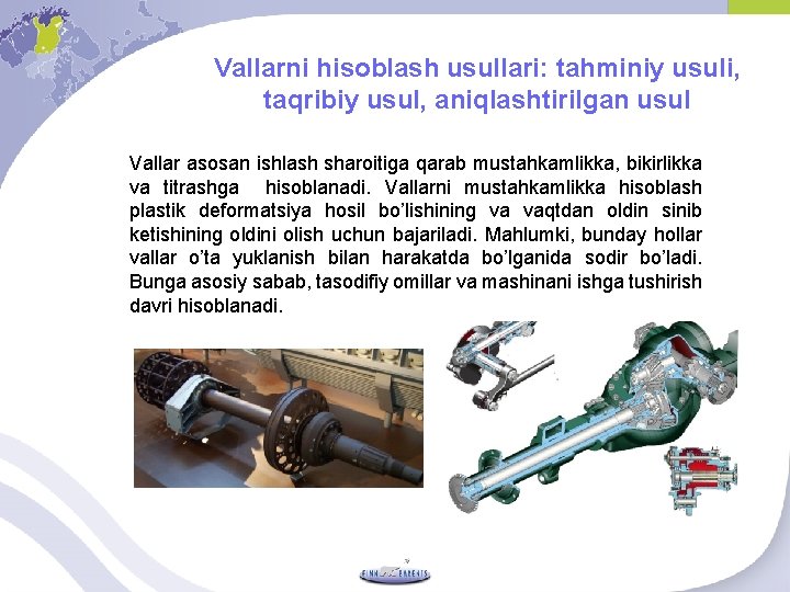 Vallarni hisoblash usullari: tahminiy usuli, taqribiy usul, aniqlashtirilgan usul Vallar asosan ishlash sharoitiga qarab