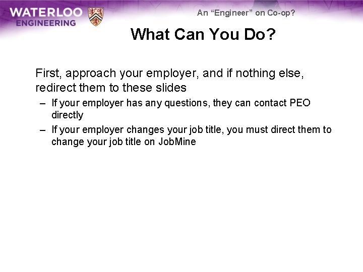 An “Engineer” on Co-op? What Can You Do? First, approach your employer, and if