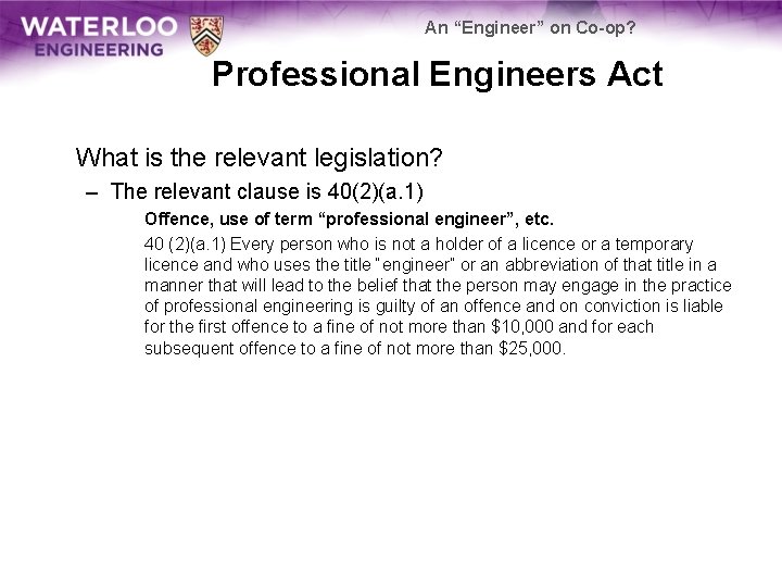 An “Engineer” on Co-op? Professional Engineers Act What is the relevant legislation? – The