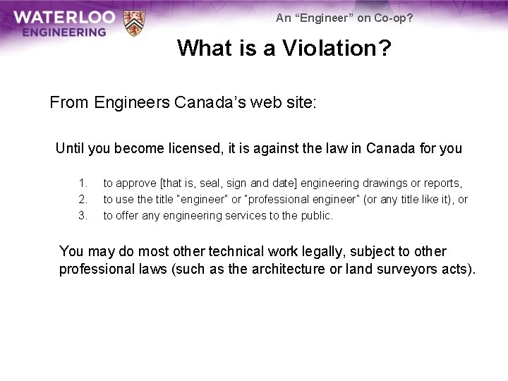 An “Engineer” on Co-op? What is a Violation? From Engineers Canada’s web site: Until