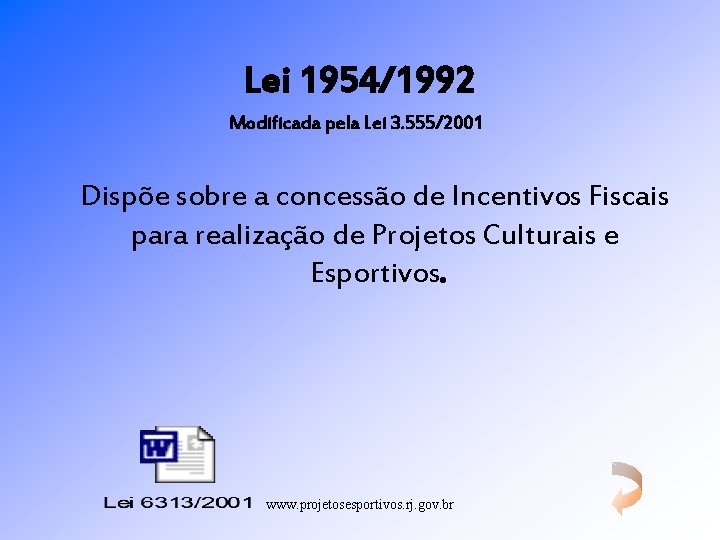 Lei 1954/1992 Modificada pela Lei 3. 555/2001 Dispõe sobre a concessão de Incentivos Fiscais