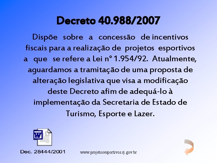 Decreto 40. 988/2007 Dispõe sobre a concessão de incentivos fiscais para a realização de