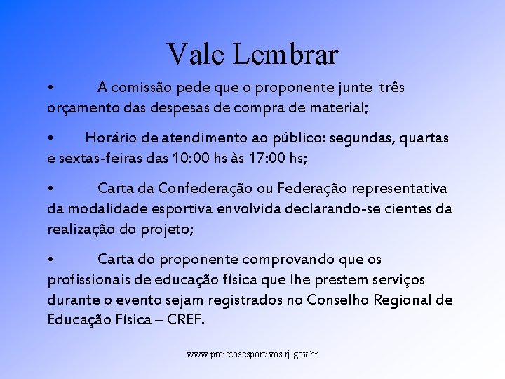 Vale Lembrar • A comissão pede que o proponente junte três orçamento das despesas