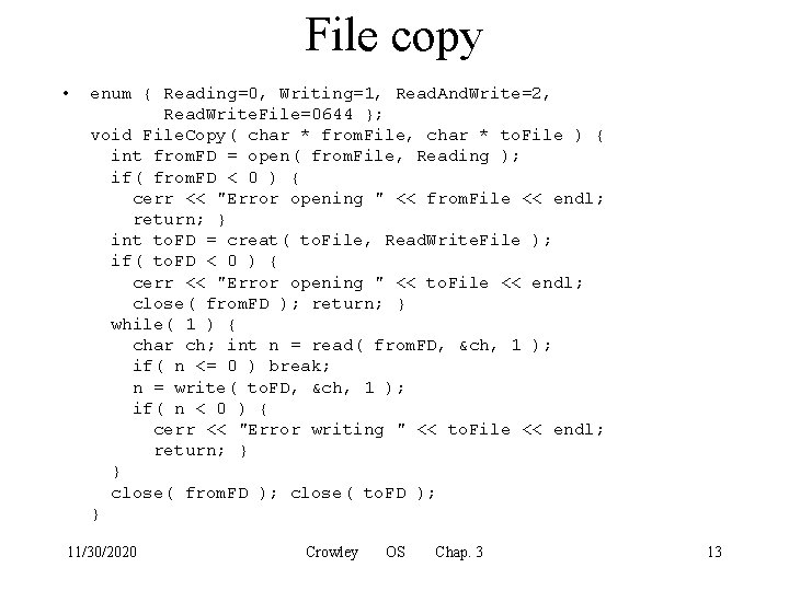 File copy • enum { Reading=0, Writing=1, Read. And. Write=2, Read. Write. File=0644 };