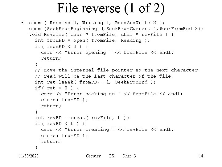 File reverse (1 of 2) • enum { Reading=0, Writing=1, Read. And. Write=2 };