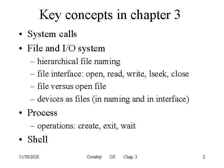 Key concepts in chapter 3 • System calls • File and I/O system –