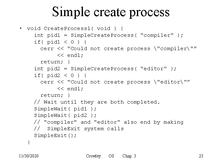 Simple create process • void Create. Process 1( void ) { int pid 1