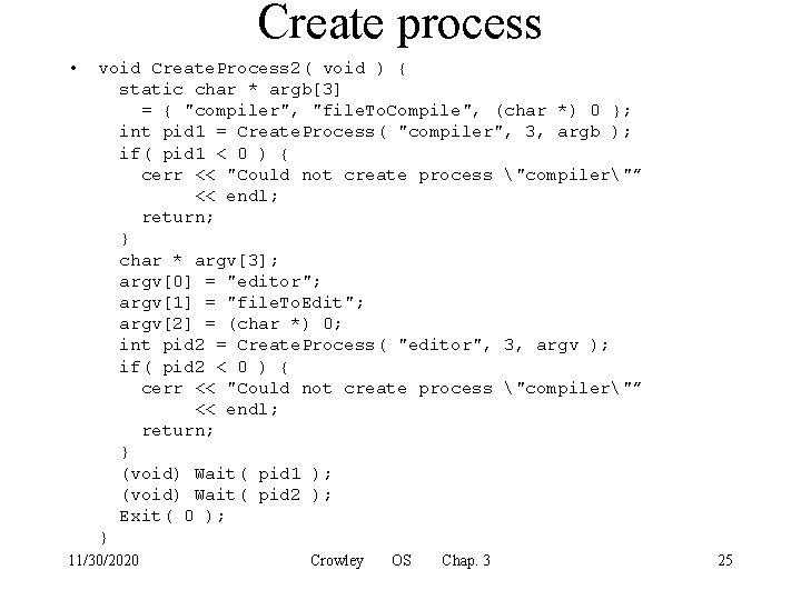 Create process • void Create. Process 2( void ) { static char * argb[3]