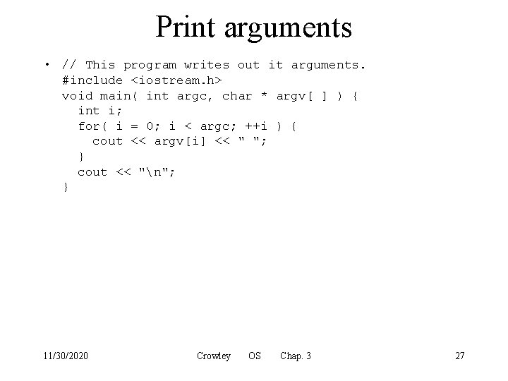 Print arguments • // This program writes out it arguments. #include <iostream. h> void
