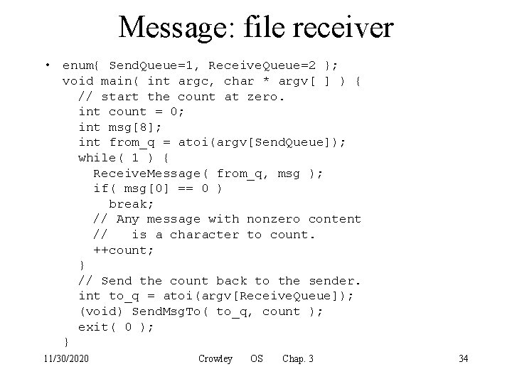Message: file receiver • enum{ Send. Queue=1, Receive. Queue=2 }; void main( int argc,
