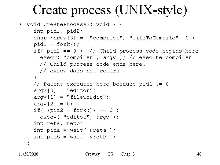 Create process (UNIX-style) • void Create. Process 3( void ) { int pid 1,