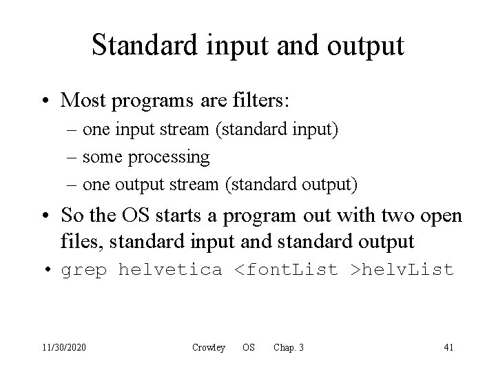 Standard input and output • Most programs are filters: – one input stream (standard