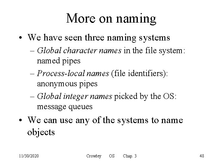 More on naming • We have seen three naming systems – Global character names