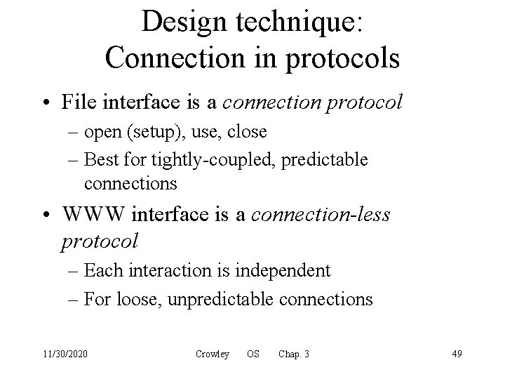 Design technique: Connection in protocols • File interface is a connection protocol – open