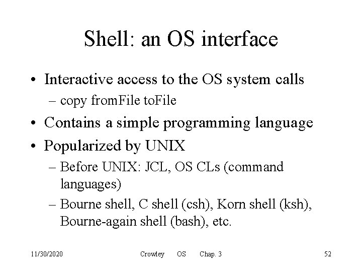 Shell: an OS interface • Interactive access to the OS system calls – copy