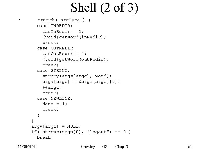 Shell (2 of 3) • switch( arg. Type ) { case INREDIR: was. In.