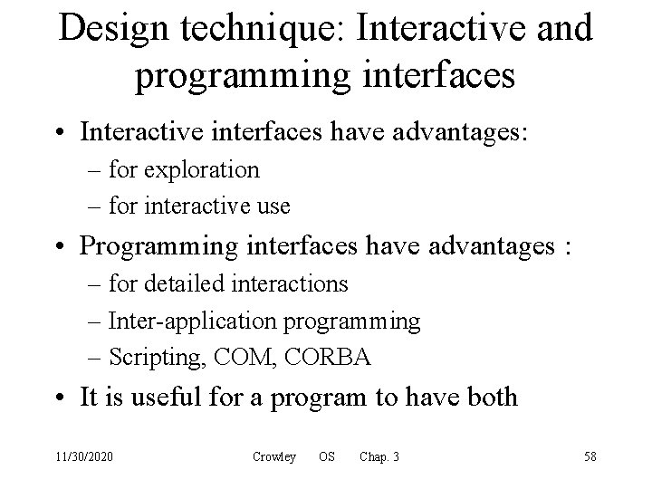 Design technique: Interactive and programming interfaces • Interactive interfaces have advantages: – for exploration