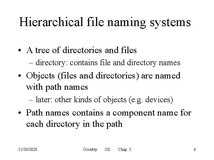 Hierarchical file naming systems • A tree of directories and files – directory: contains