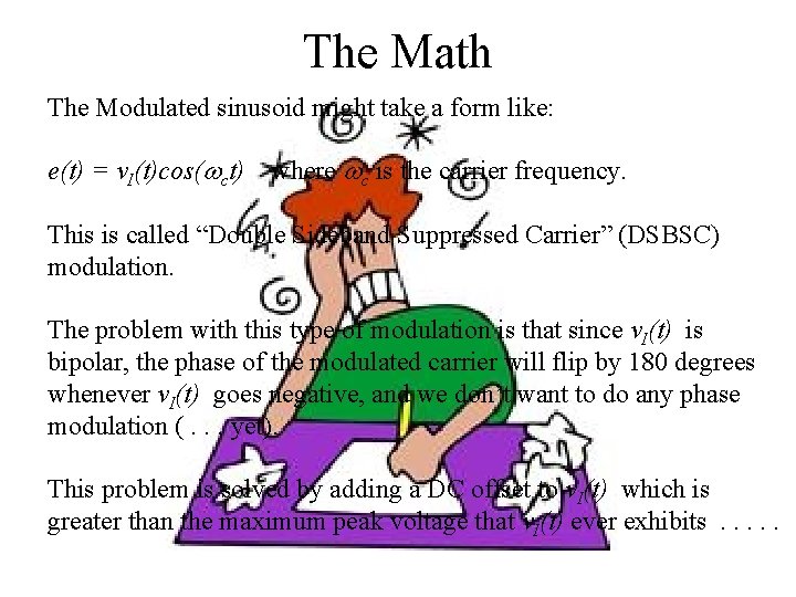 The Math The Modulated sinusoid might take a form like: e(t) = v. I(t)cos(wct)
