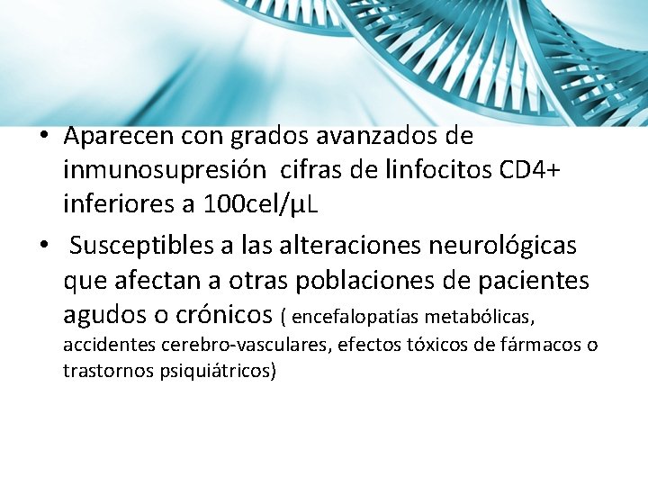  • Aparecen con grados avanzados de inmunosupresión cifras de linfocitos CD 4+ inferiores