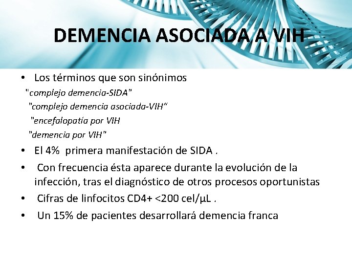 DEMENCIA ASOCIADA A VIH • Los términos que son sinónimos "complejo demencia-SIDA" "complejo demencia