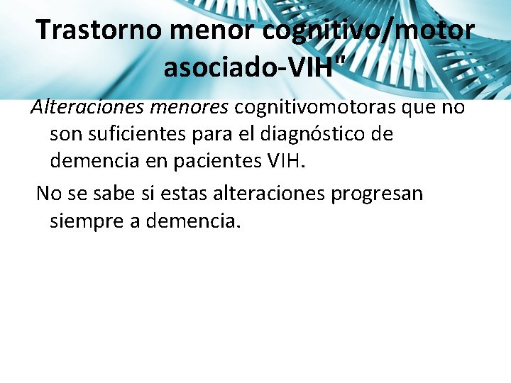 Trastorno menor cognitivo/motor asociado-VIH" Alteraciones menores cognitivomotoras que no son suficientes para el diagnóstico