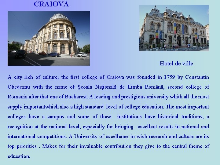 CRAIOVA Hotel de ville A city rich of culture, the first college of Craiova