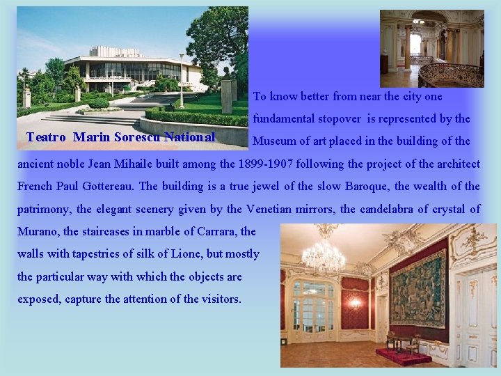 To know better from near the city one fundamental stopover is represented by the