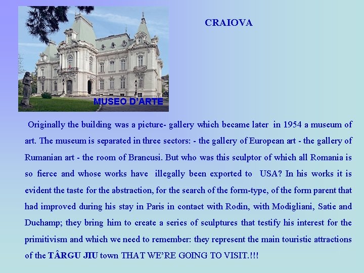 CRAIOVA MUSEO D’ARTE Originally the building was a picture- gallery which became later in