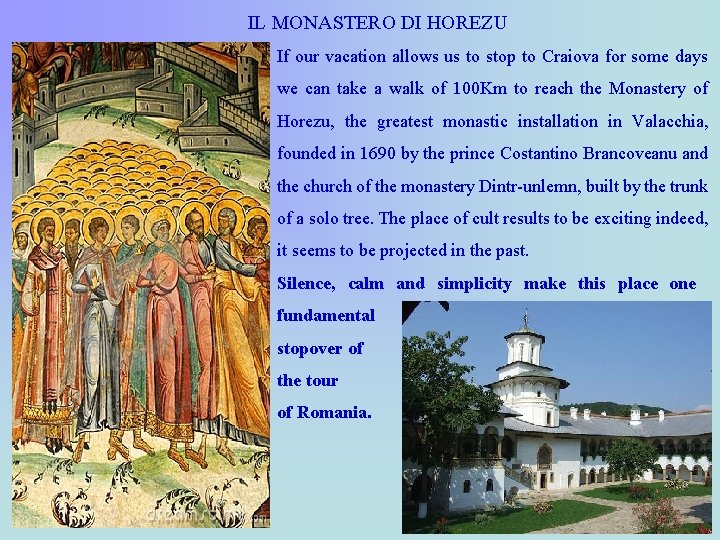 IL MONASTERO DI HOREZU If our vacation allows us to stop to Craiova for