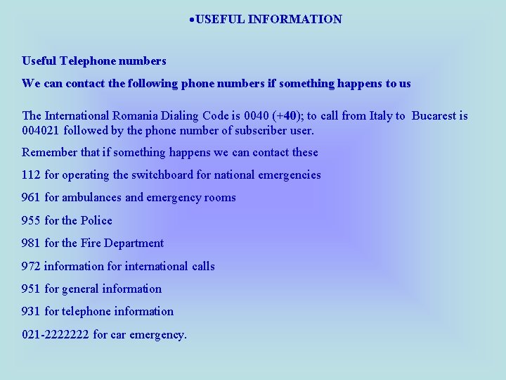  USEFUL INFORMATION Useful Telephone numbers We can contact the following phone numbers if