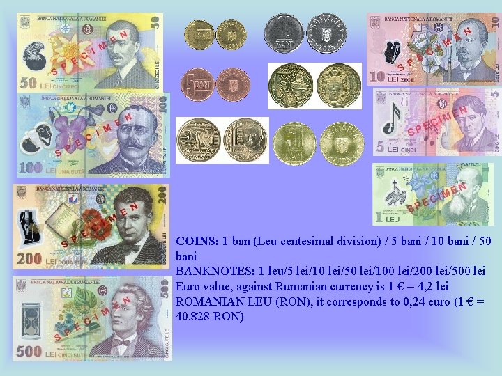 COINS: 1 ban (Leu centesimal division) / 5 bani / 10 bani / 50