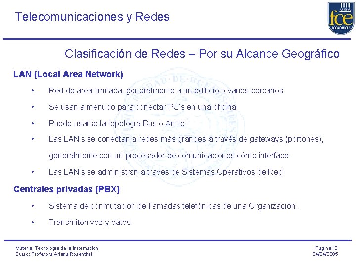 Telecomunicaciones y Redes Clasificación de Redes – Por su Alcance Geográfico LAN (Local Area